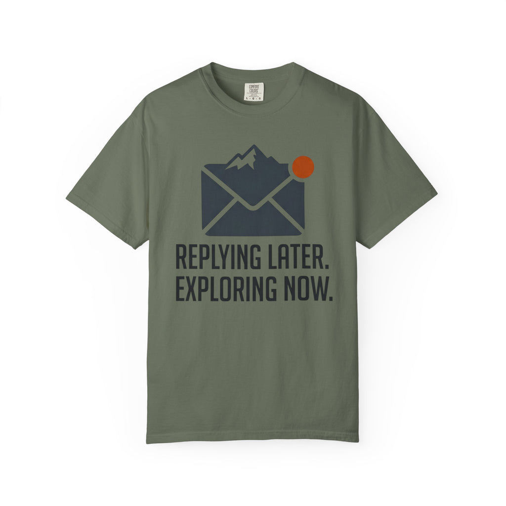 Replying Later Exploring Now - T-Shirt