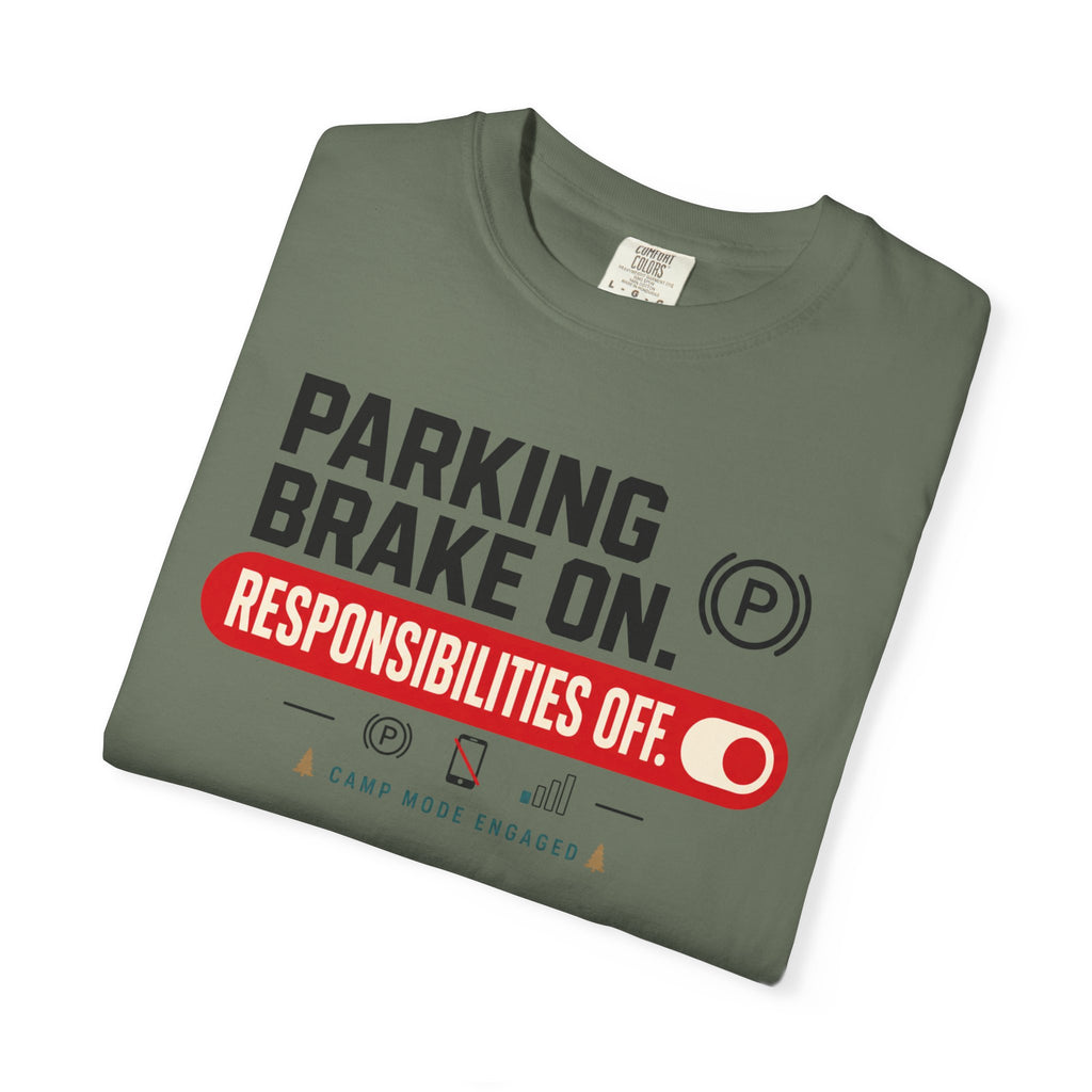 Parking Brake On Responsibilities Off - T-Shirt