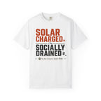 Solar Charged Socially Drained - T-Shirt
