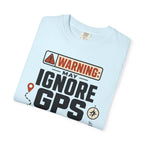 Warning May Ignore Gps For Vibes - T-Shirt
