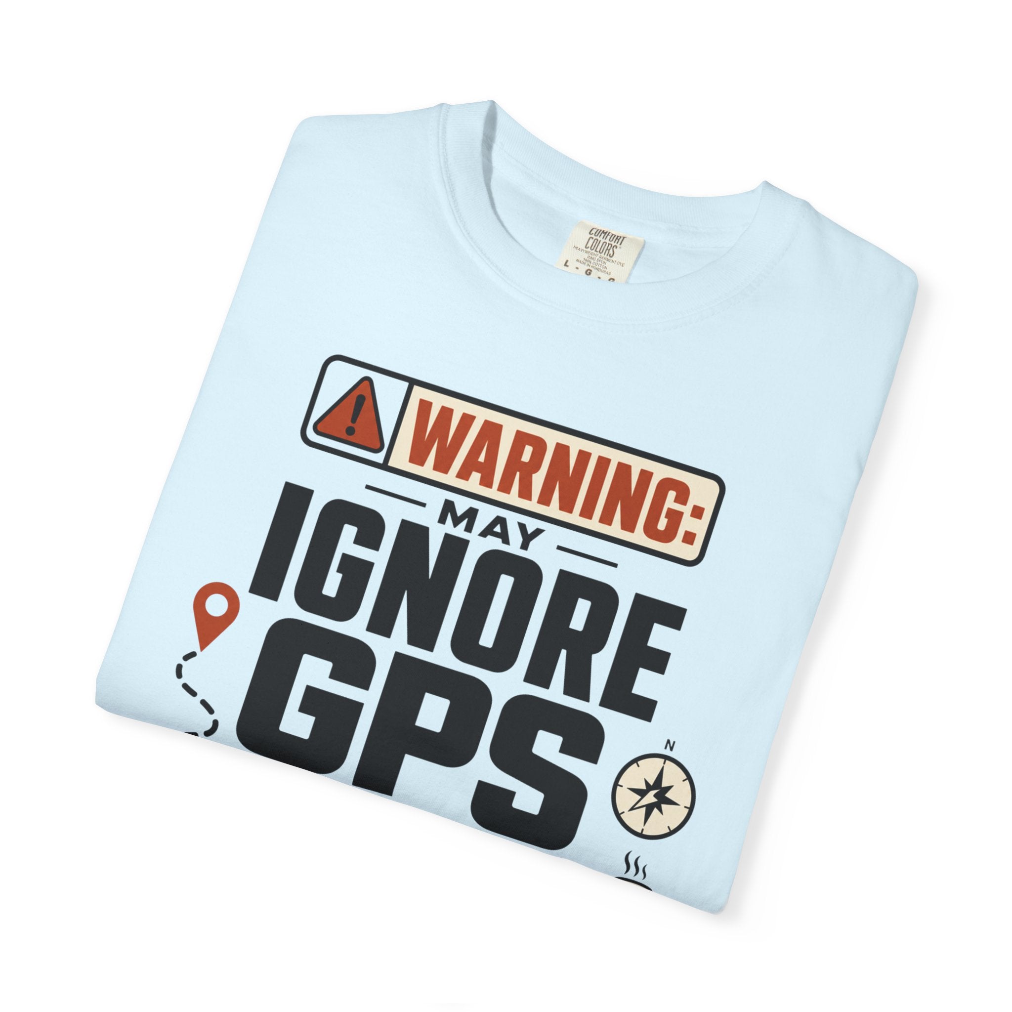 Warning May Ignore Gps For Vibes - T-Shirt