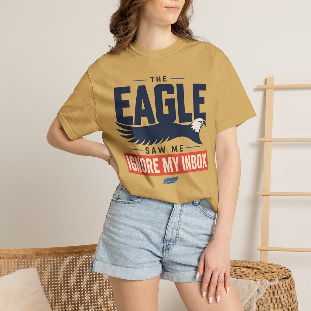 The Eagle Saw Me Ignore My Inbox - T-Shirt