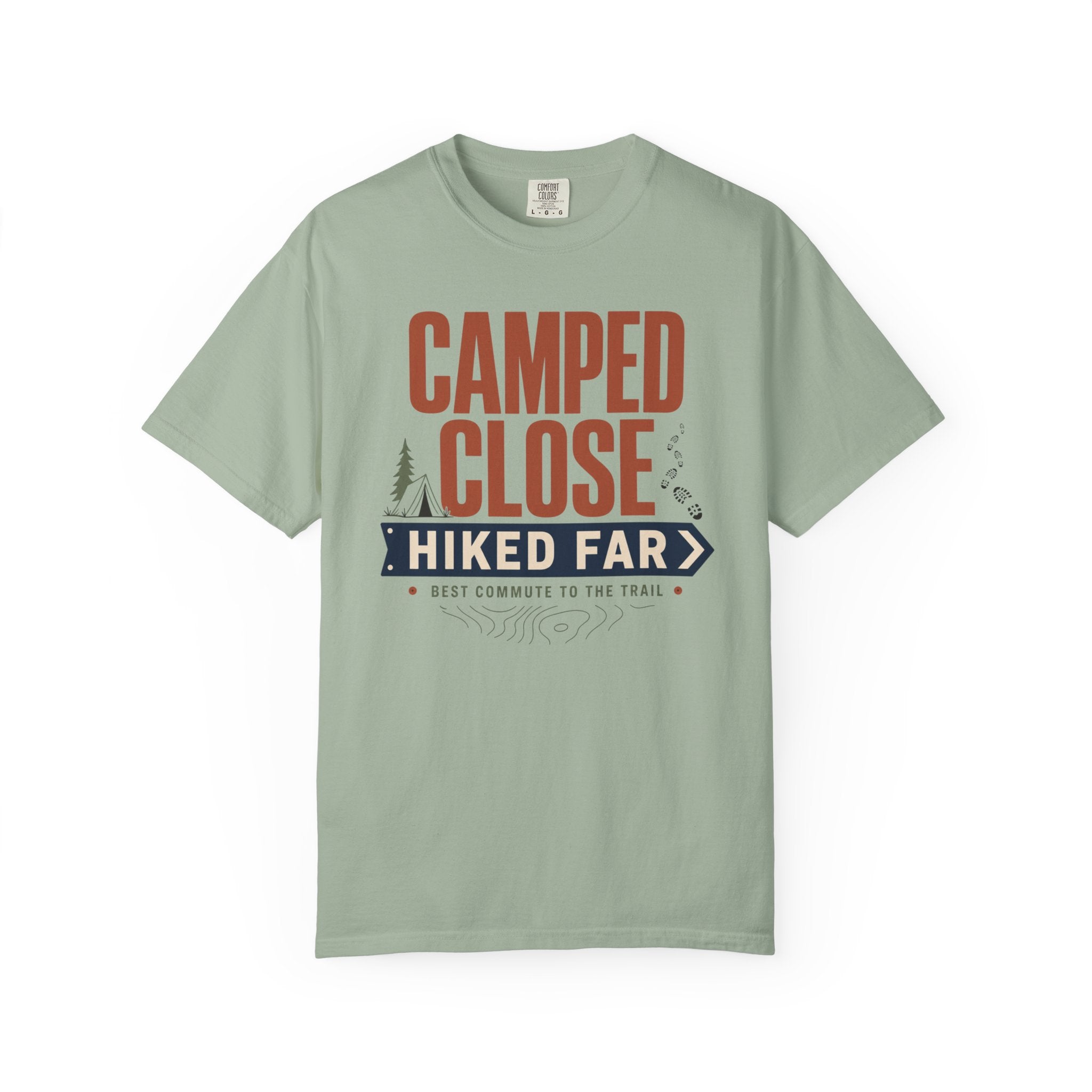 Camped Close Hiked Far - T-Shirt