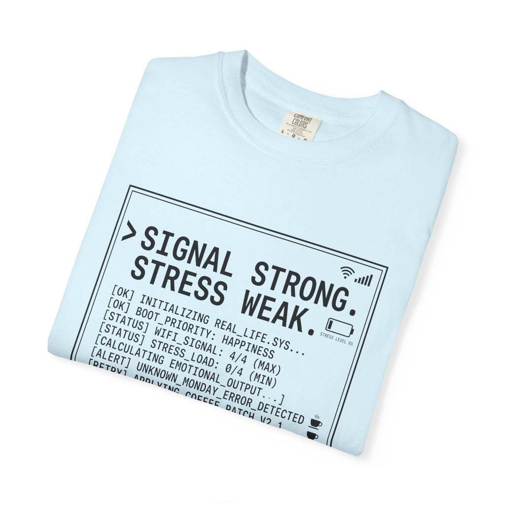 Signal Strong Stress Weak - T-Shirt