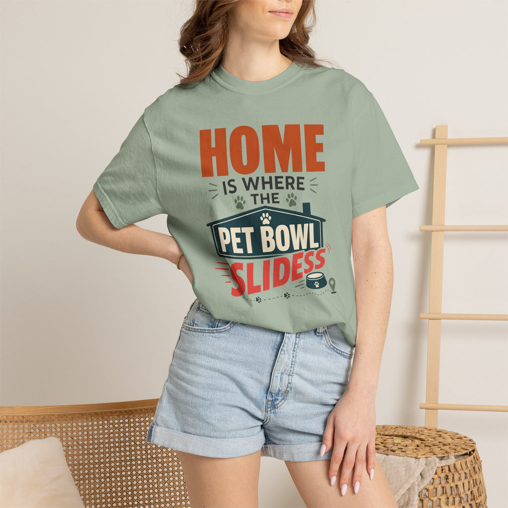 Home Is Where The Pet Bowl Slides - T-Shirt