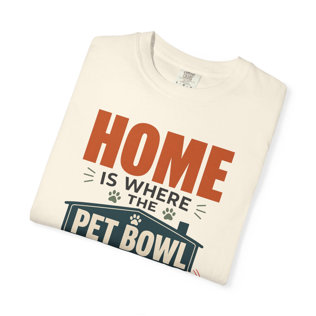 Home Is Where The Pet Bowl Slides - T-Shirt