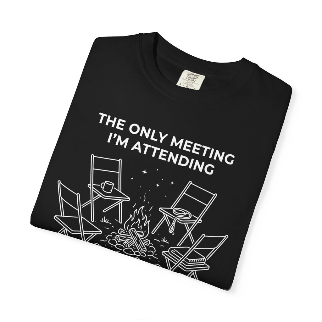 The Only Meeting I'm Attending - T-Shirt