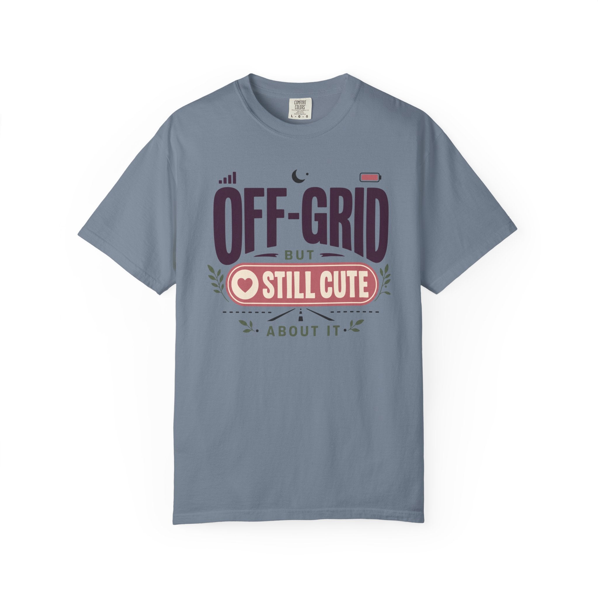 Off Grid But Still Cute About It - T-Shirt