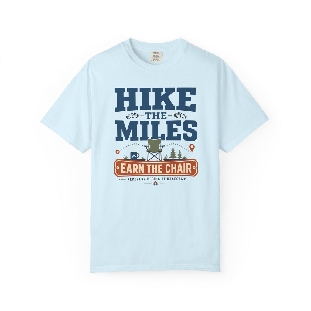 Hike The Miles Earn The Chair - T-Shirt