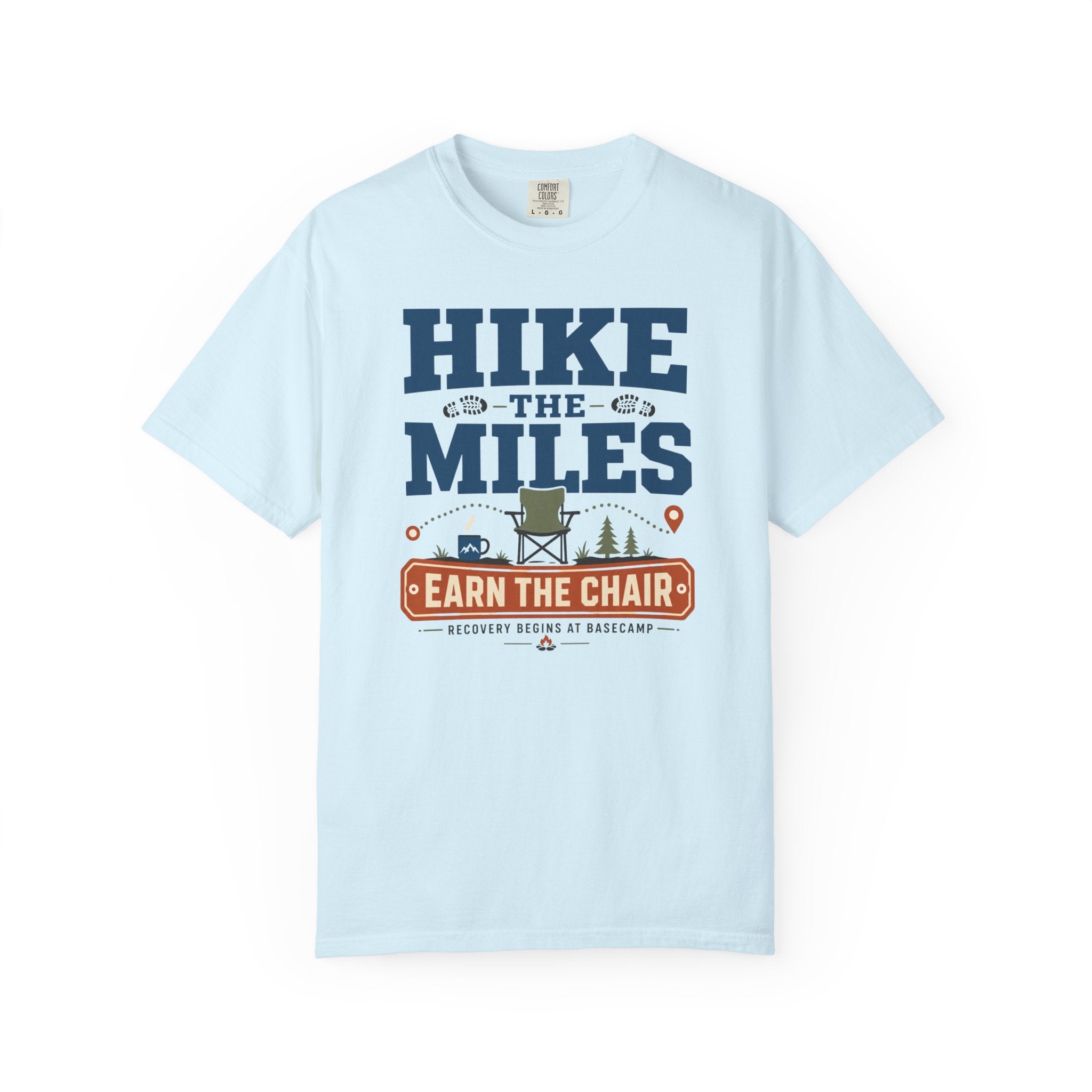 Hike The Miles Earn The Chair - T-Shirt