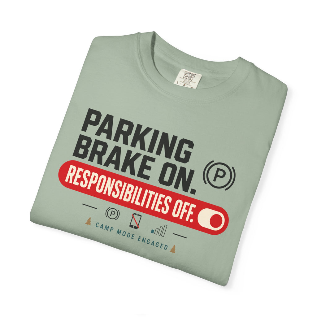 Parking Brake On Responsibilities Off - T-Shirt