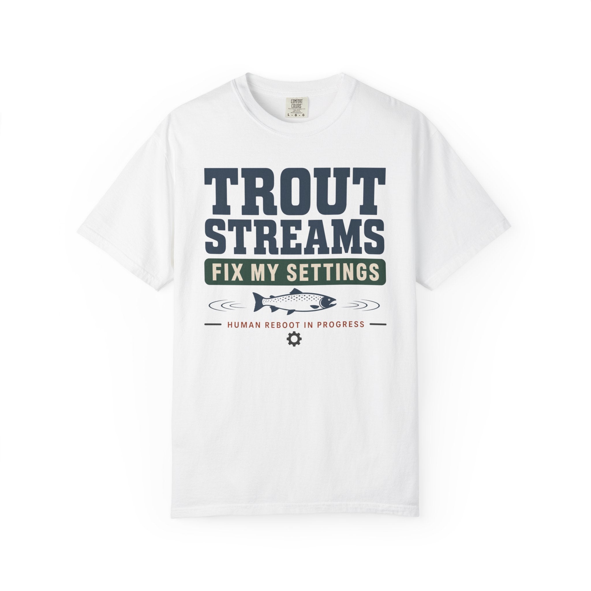 Trout Streams Fix My Settings - T-Shirt