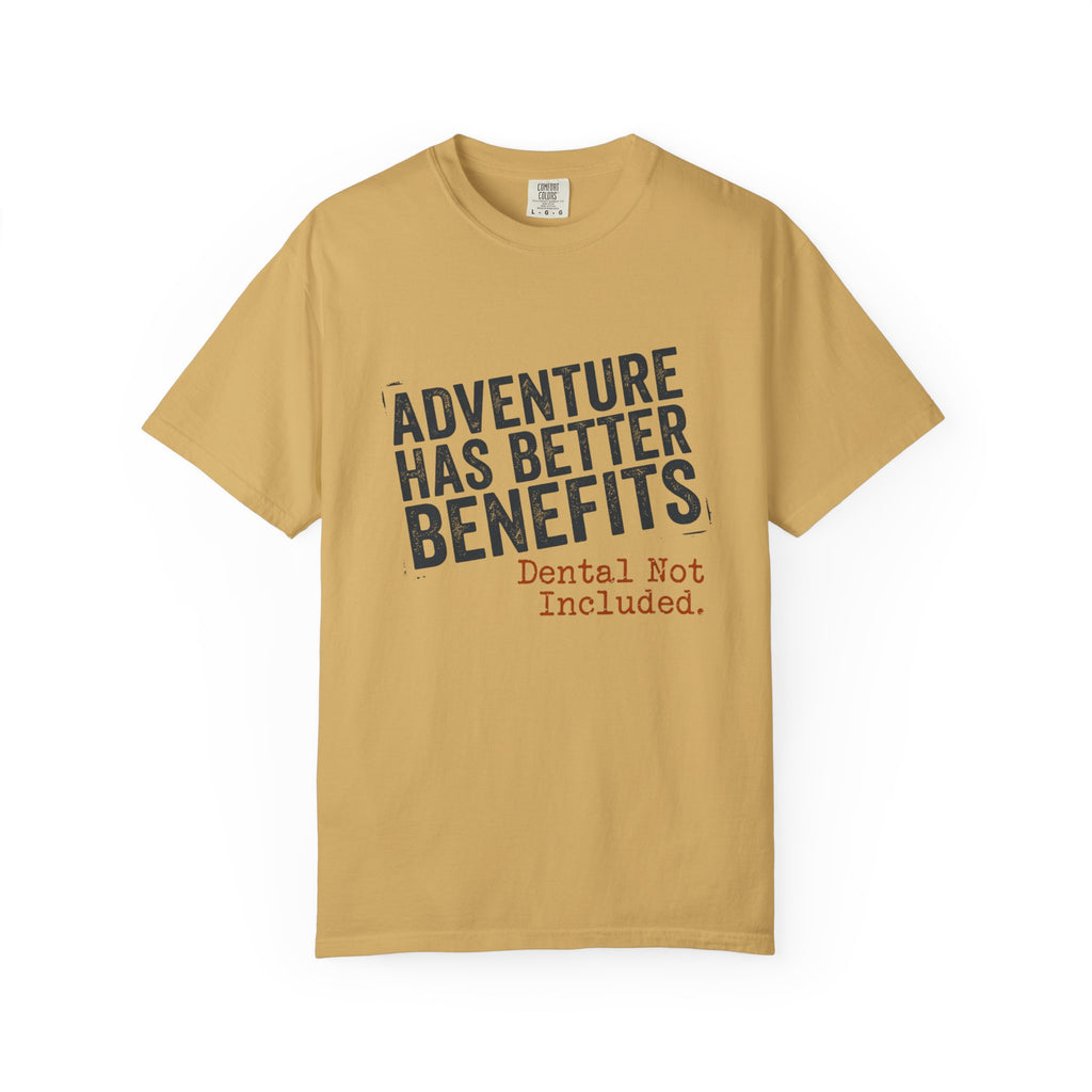 Adventure Has Better Benefits - T-Shirt