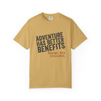 Adventure Has Better Benefits - T-Shirt