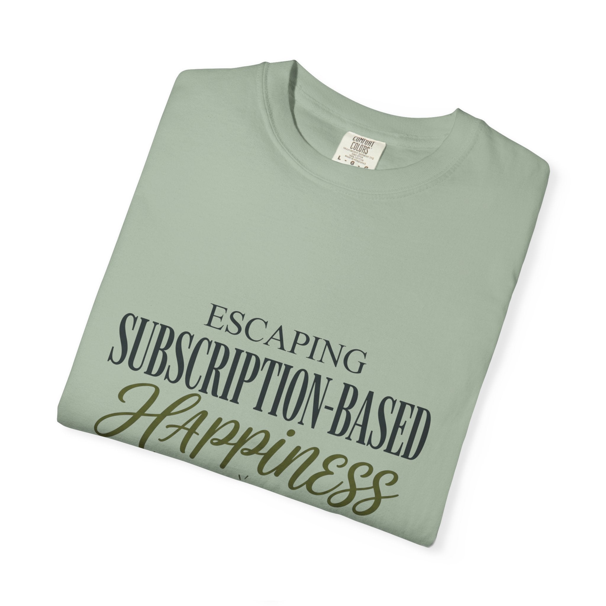 Escape Subscription Based Happiness - T-Shirt