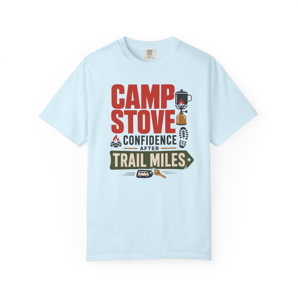 Camp Stove Confidence After Trail Miles - T-Shirt