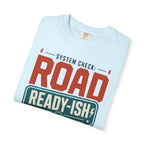 System Check Road Ready Ish - T-Shirt