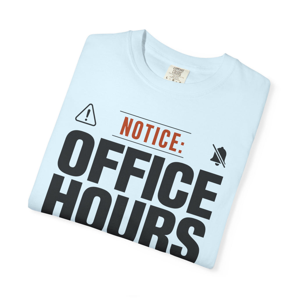 Notice Office Hours Depend On The View - T-Shirt