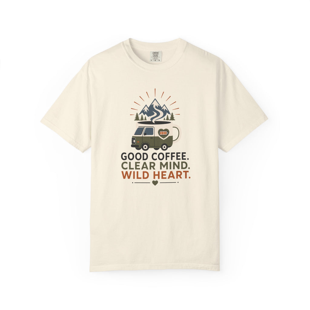Good Coffee Clear Mind Wild Heart - T-Shirt