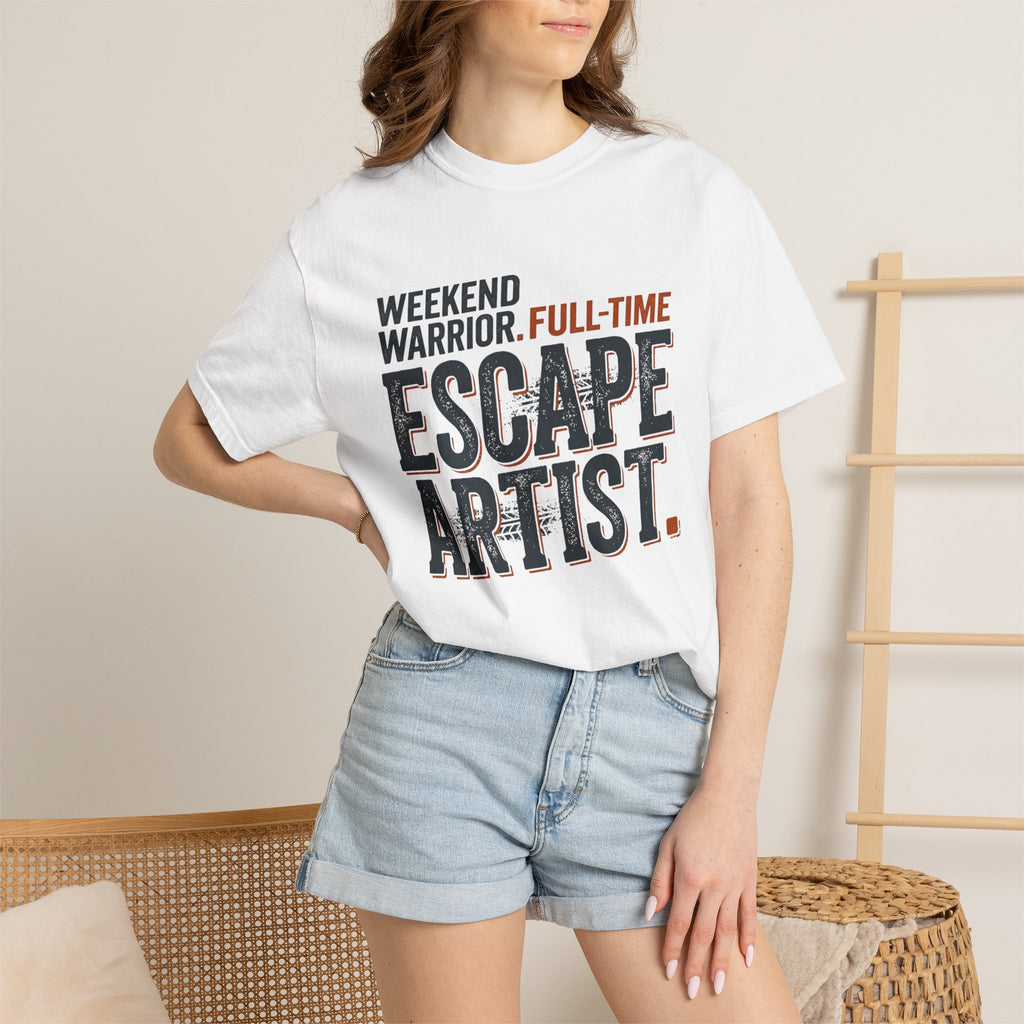 Weekend Warrior Full Time Escape Artist - T-Shirt