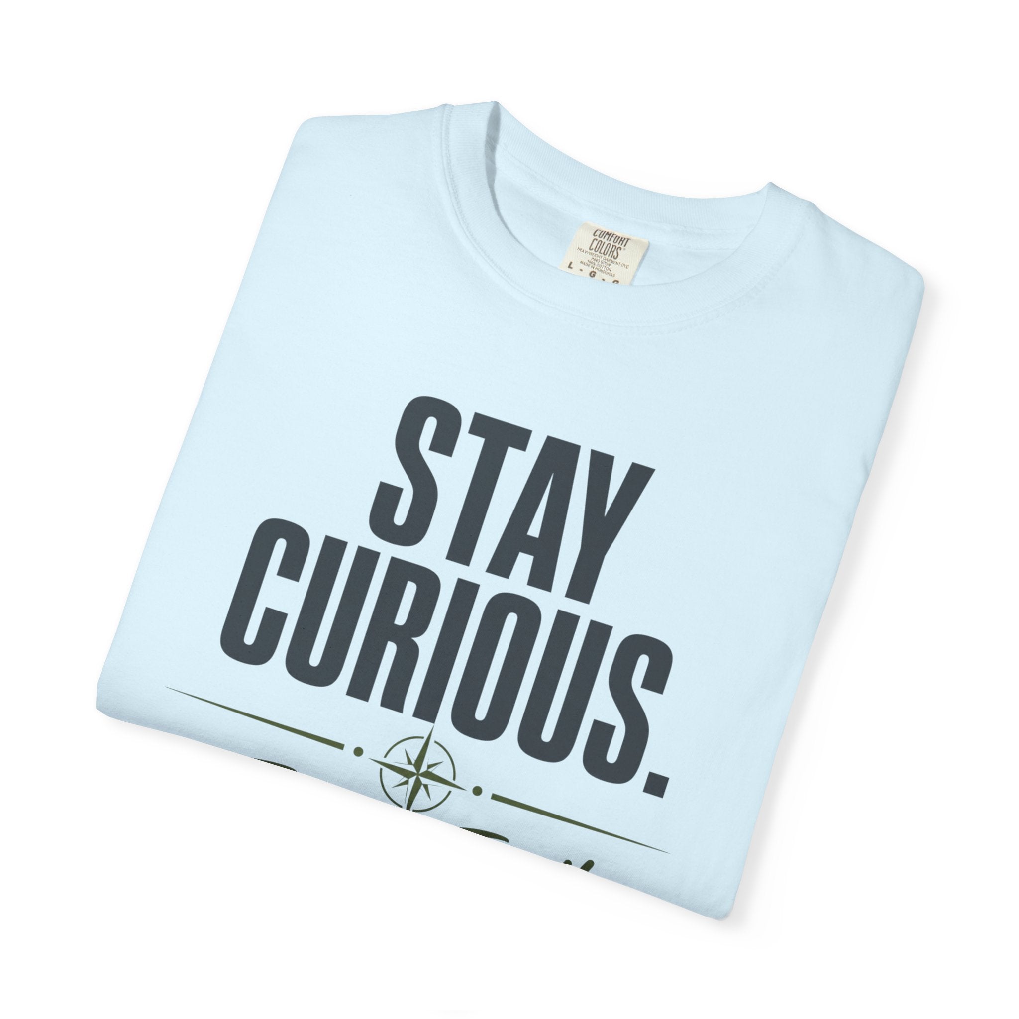 Stay Curious Travel Further - T-Shirt