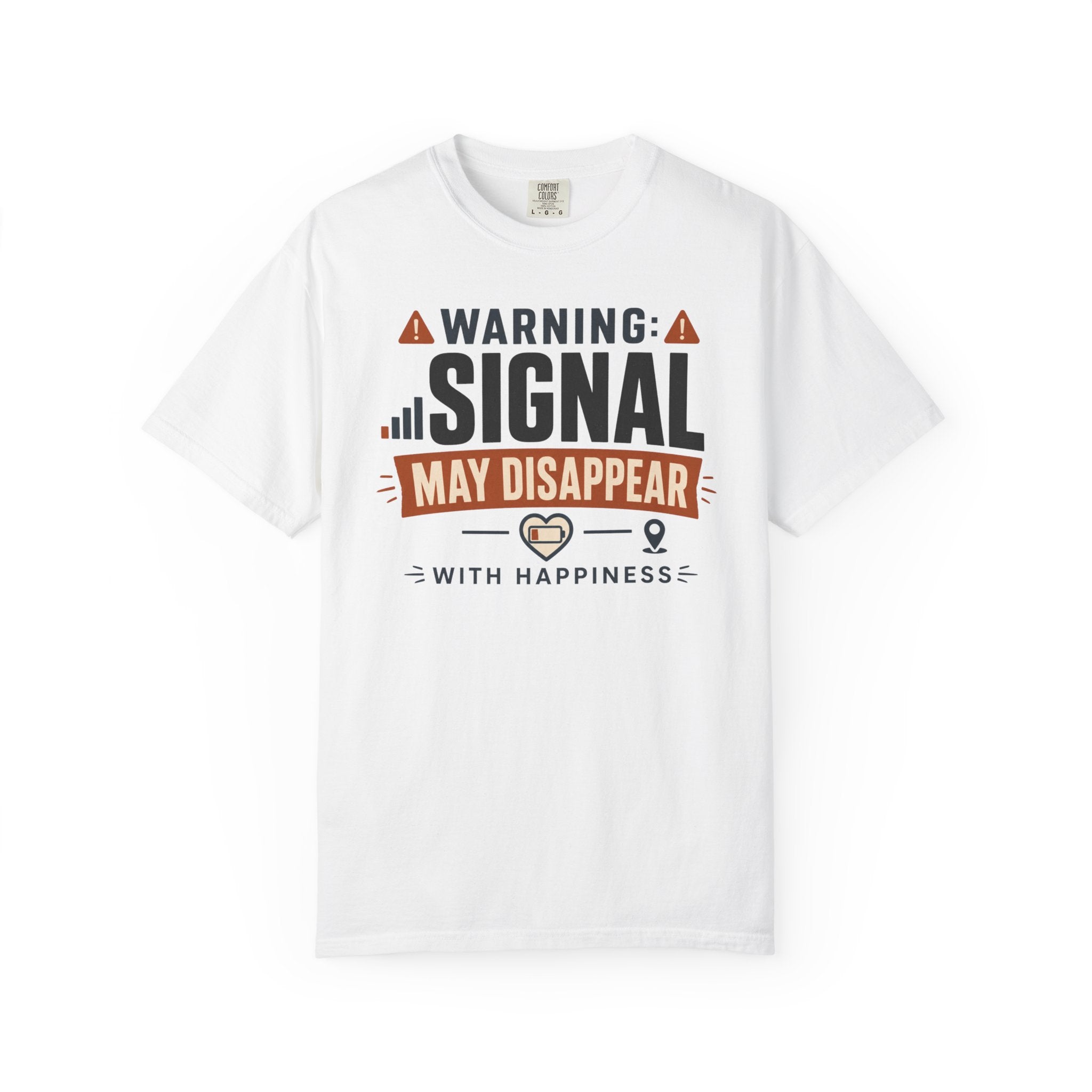 Warning Signal May Disappear With Happiness - T-Shirt