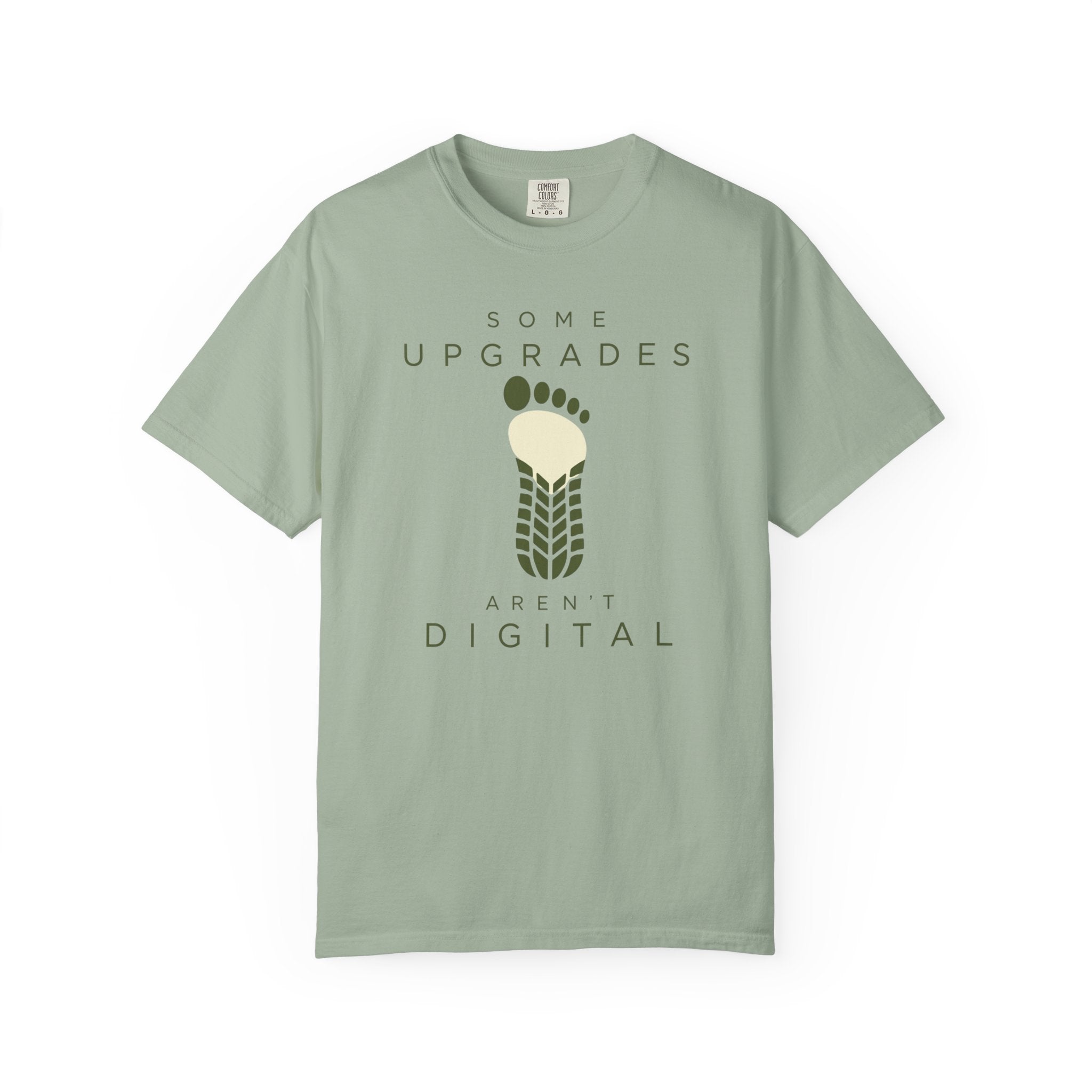 Some Upgrades Aren't Digital - T-Shirt