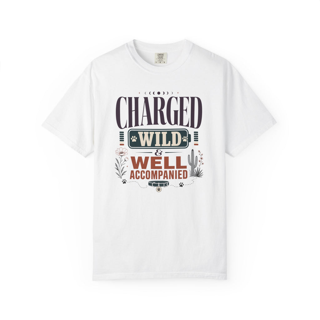 Charged Wild And Well Accompanied - T-Shirt