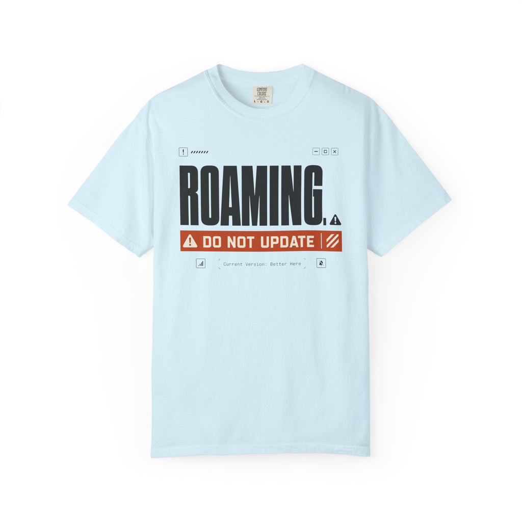 Roaming Do Not Update - T-Shirt