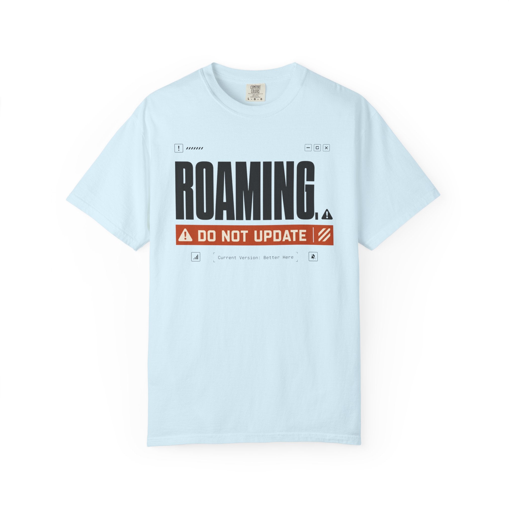 Roaming Do Not Update - T-Shirt