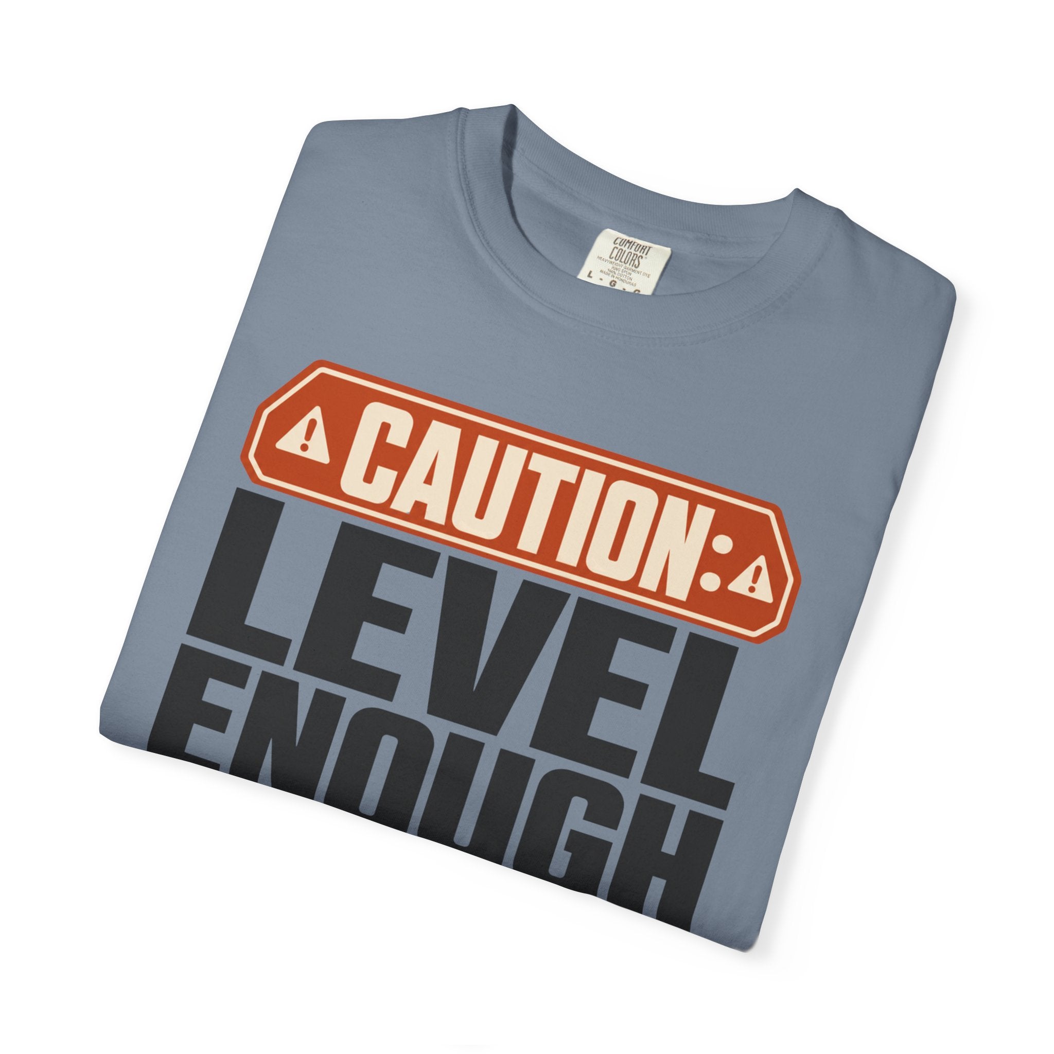 Caution Level Enough Is Not A Measurement - T-Shirt