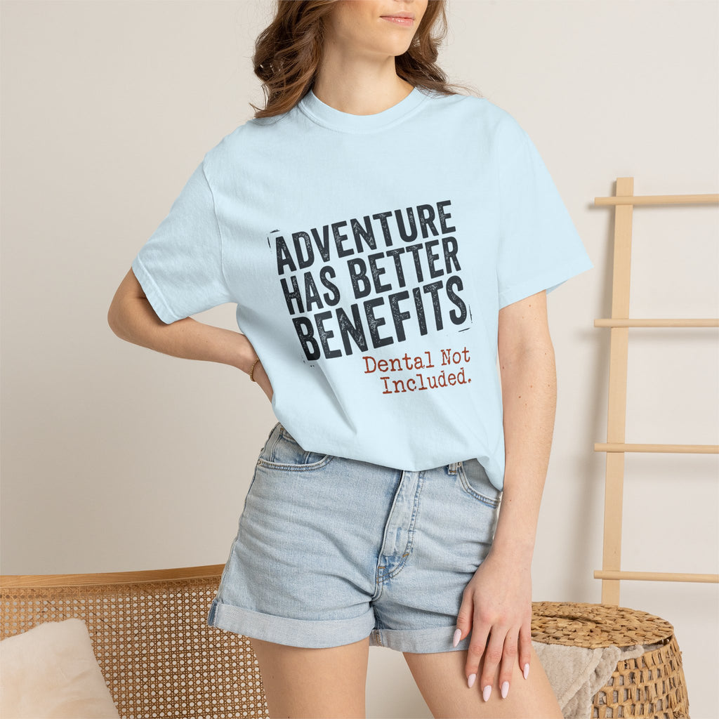 Adventure Has Better Benefits - T-Shirt
