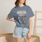 Arguing Over Parking Since Forever - T-Shirt
