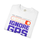 User Agreement I May Ignore Gps - T-Shirt