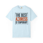 The Best Address Is Temporary - T-Shirt
