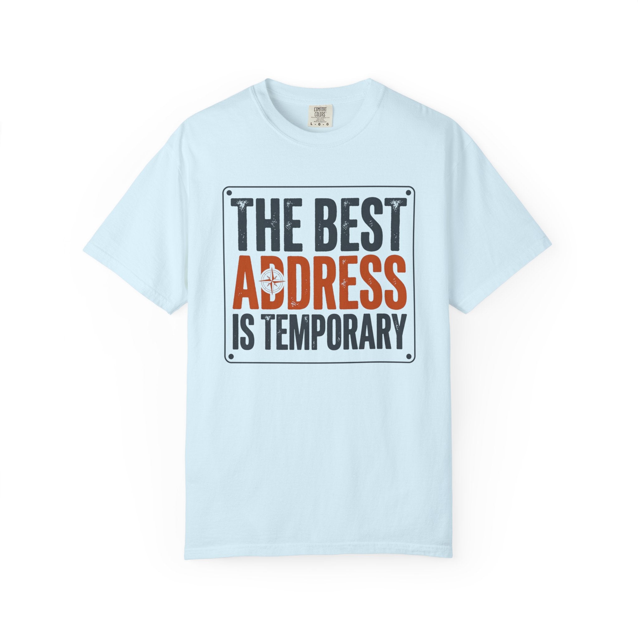 The Best Address Is Temporary - T-Shirt