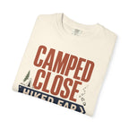 Camped Close Hiked Far - T-Shirt