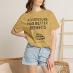 Adventure Has Better Benefits - T-Shirt