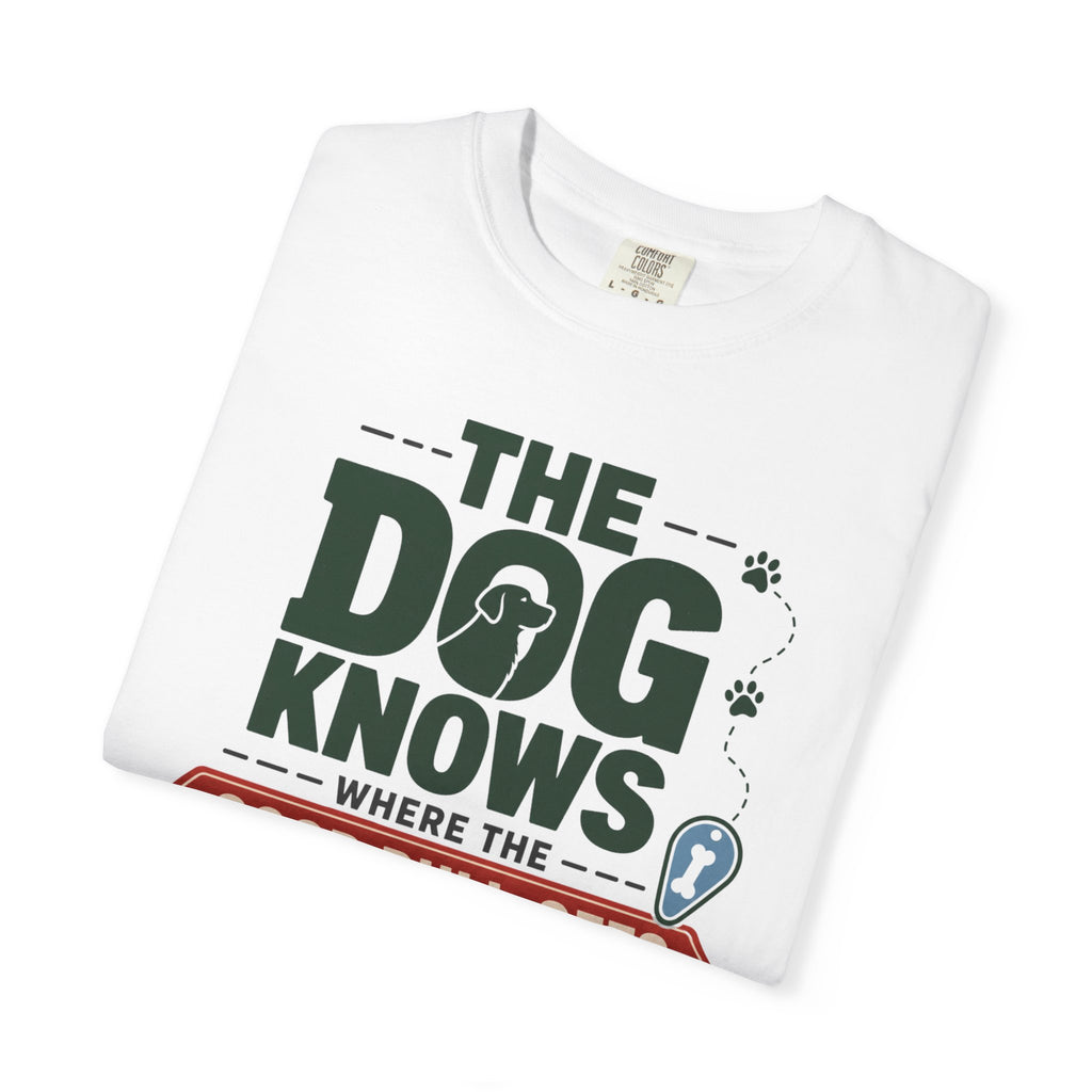 The Dog Knows Where The Good Pull Offs Are - T-Shirt