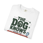 The Dog Knows Where The Good Pull Offs Are - T-Shirt