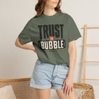 Trust The Bubble - T-Shirt