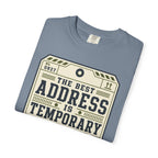 The Best Address Is Temporary - T-Shirt