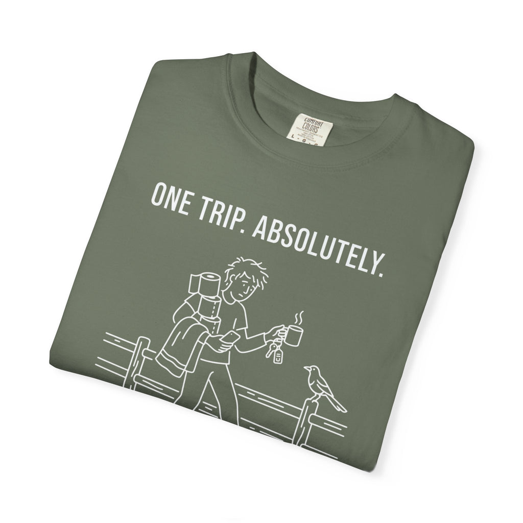 One Trip Absolutely Definitely Not Coming Back For Something I Forgot - T-Shirt