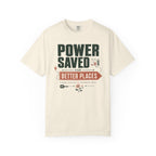 Power Saved For Better Places - T-Shirt