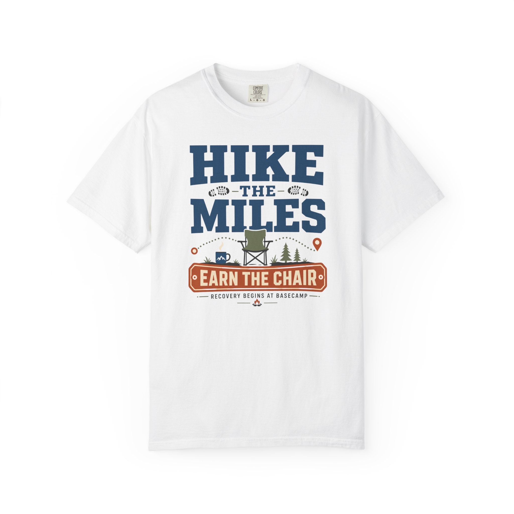 Hike The Miles Earn The Chair - T-Shirt