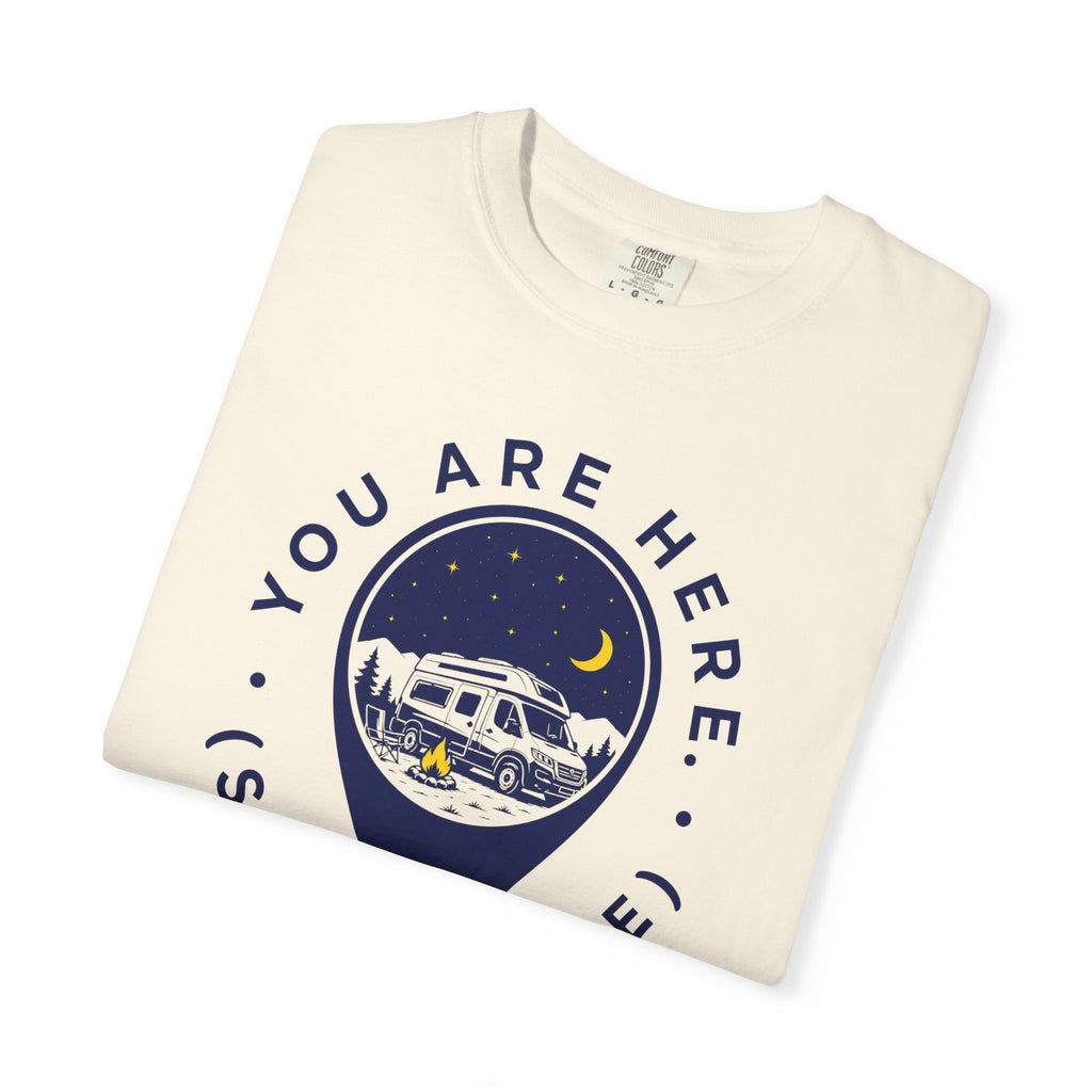 You Are Here Stay A While - T-Shirt