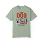 The Dog Is The Destination Manager - T-Shirt