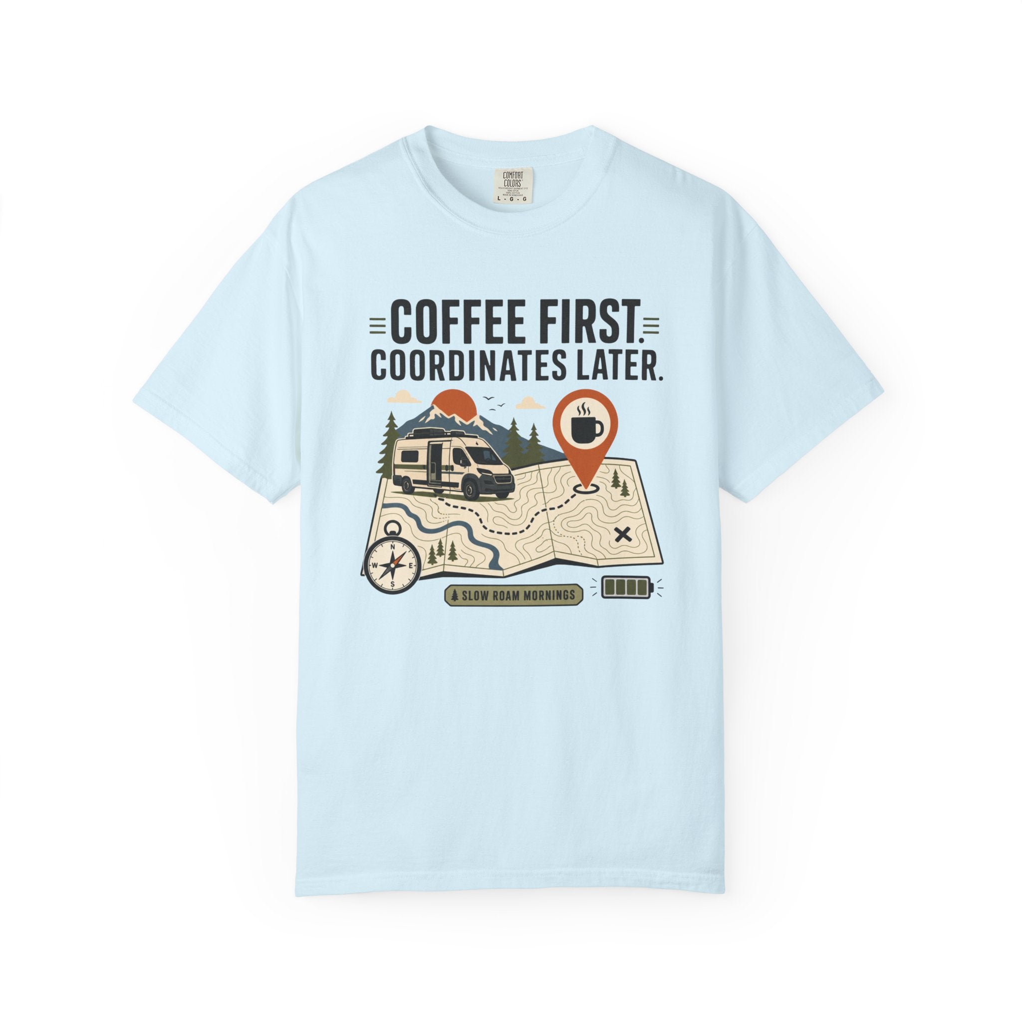 Coffee First Coordinates Later - T-Shirt