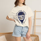 You Are Here Stay A While - T-Shirt