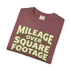 Mileage Over Square Footage - T-Shirt
